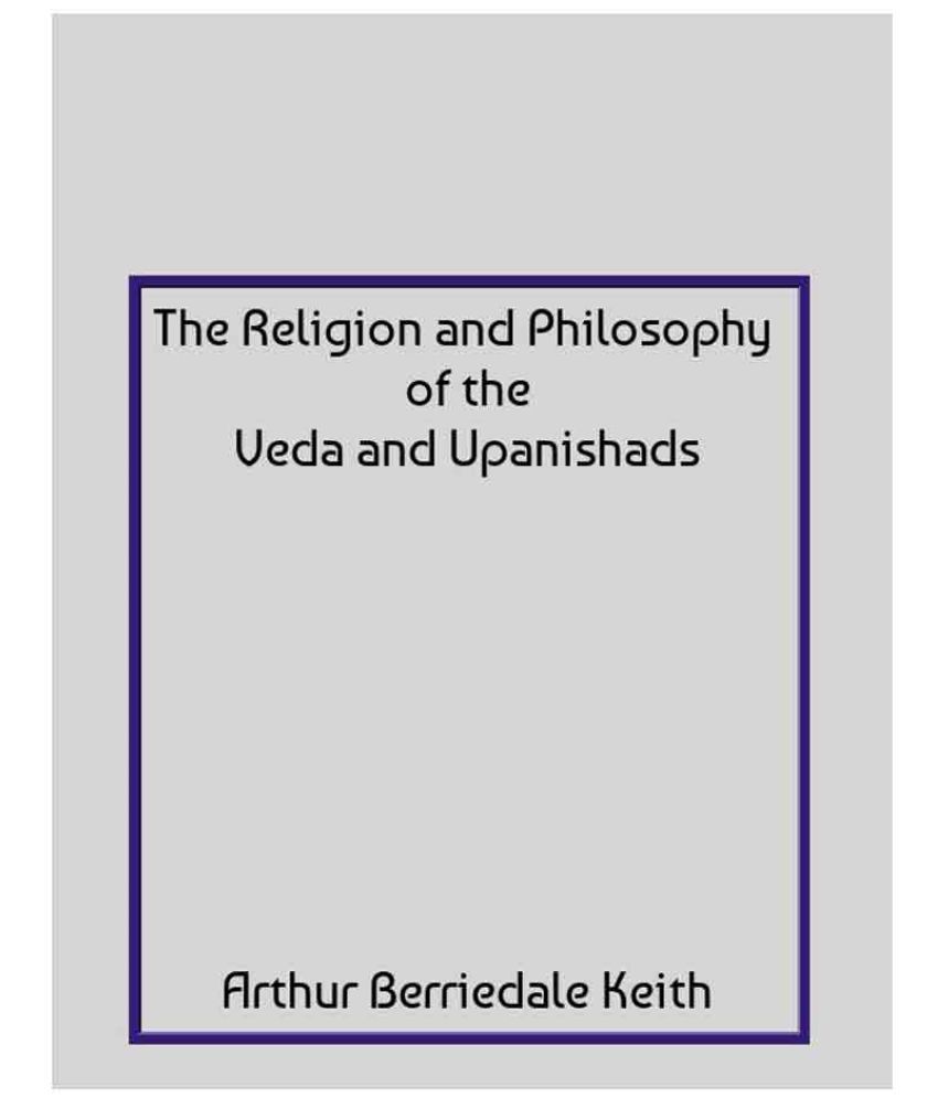     			The Religion and Philosophy of the Veda and Upanishads