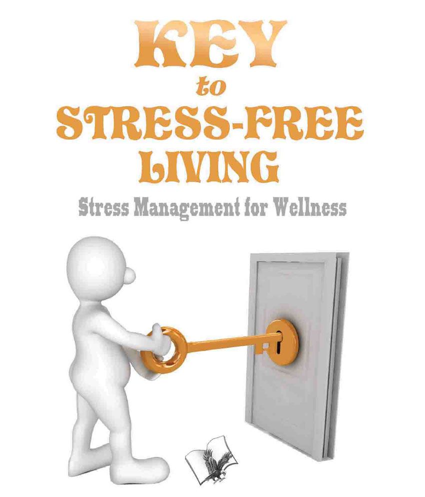     			KEY TO STRESS FREE LIVING