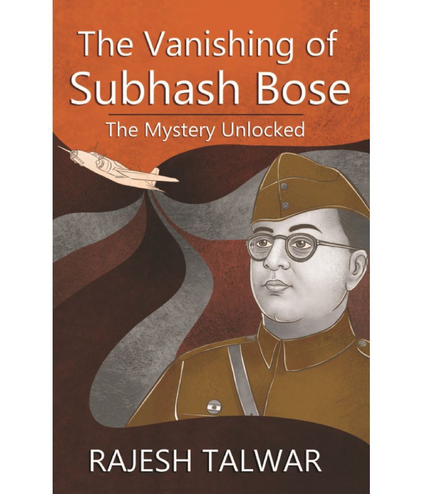     			The Vanishing Of Subhash Bose: The Mystery Unlocked