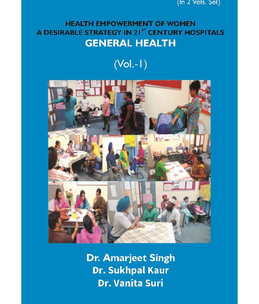     			Health Empowerment of Women a Desirable Strategy in 21st Century Hospitals â Volume â I General Health