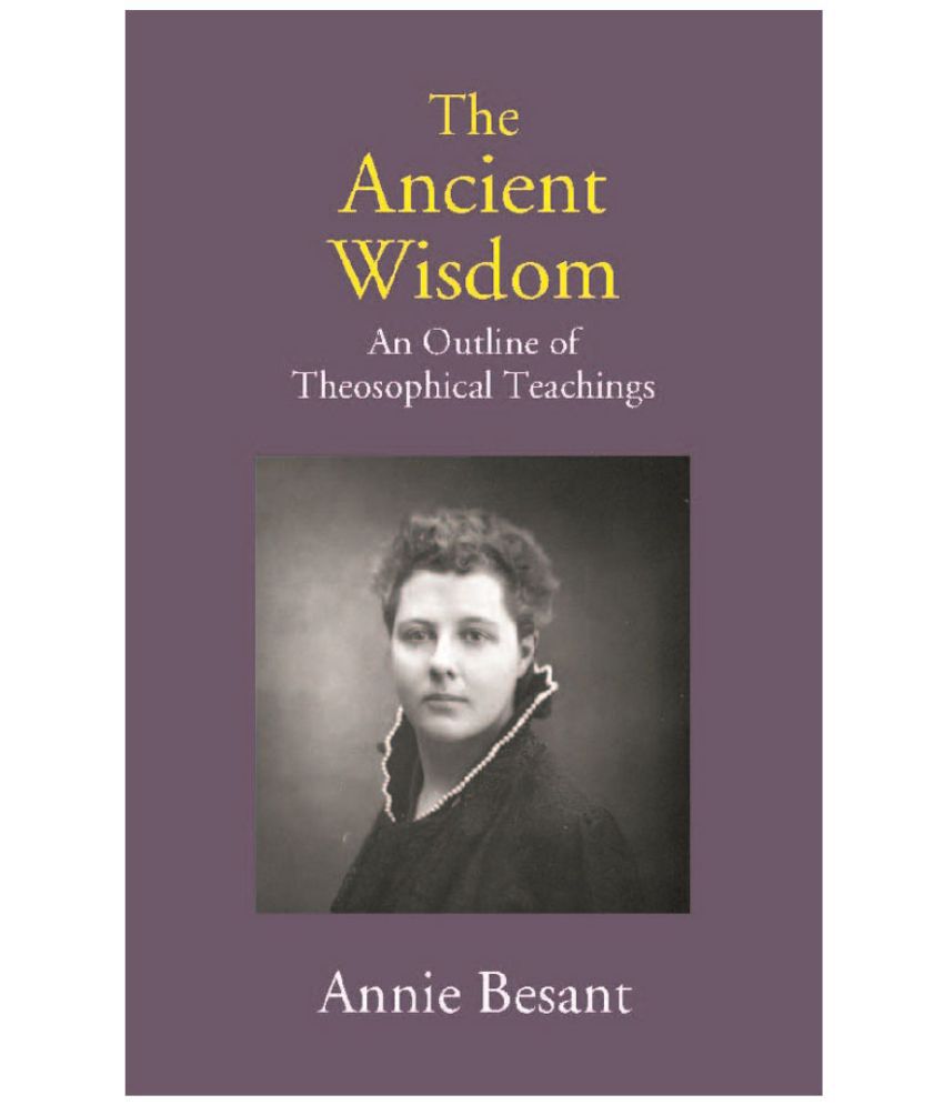     			The Ancient Wisdom: An Outline of Theosophical Teachings