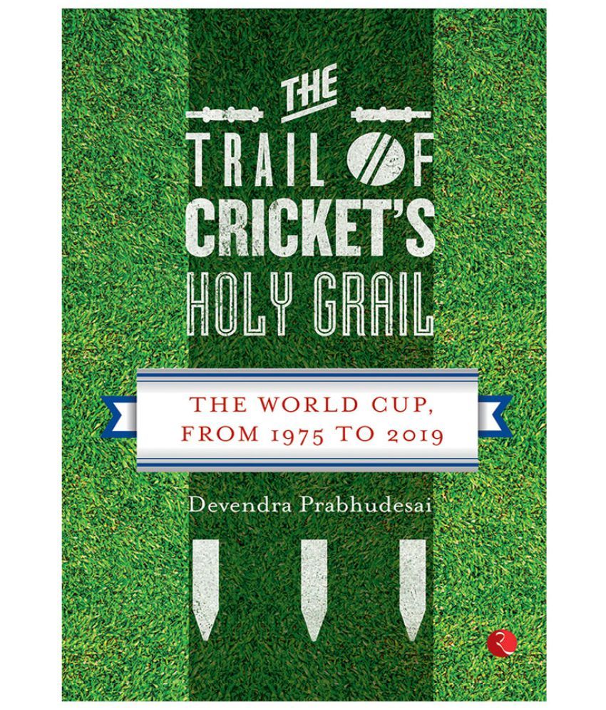     			The Trail Of Cricket’S Holy Grail by Devendra Prabhudesai