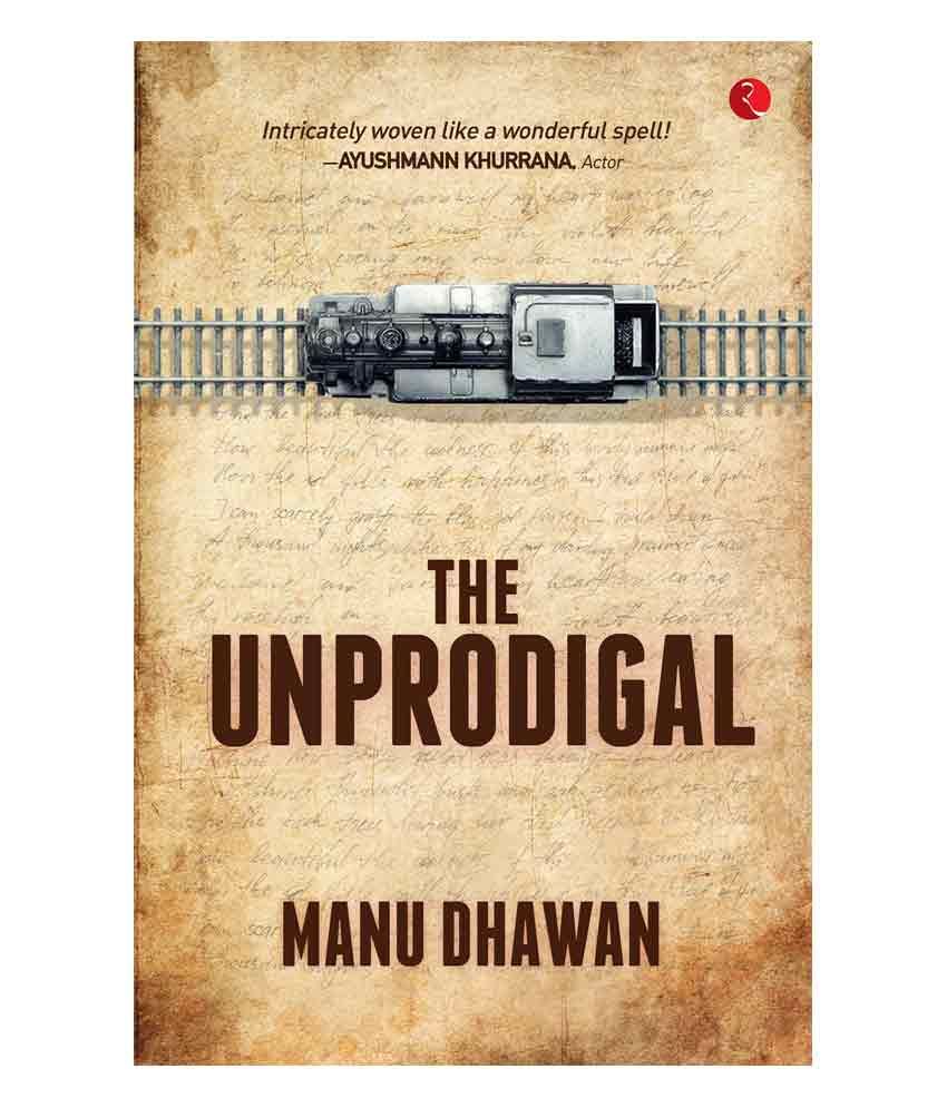     			The Unprodigal by Manu Dhawan