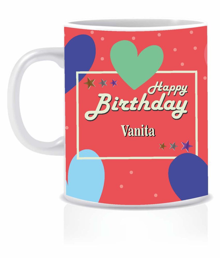 HK PRINTS Happy Birthday VANITA Name Mug D1 Ceramic Coffee Mug 1 Pcs ...