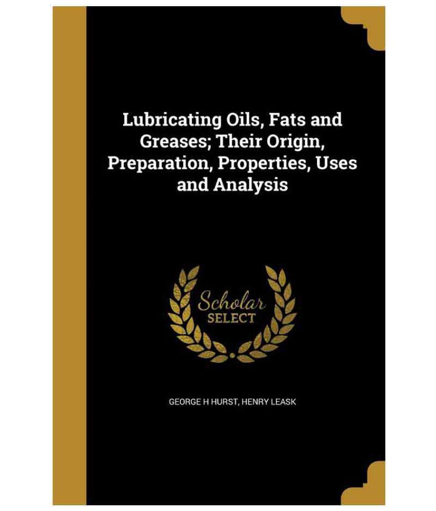 Lubricating Oils, Fats and Greases; Their Origin, Preparation