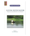 Living With Water: Peoples, Lives And Livelihoods In Asia And Beyond