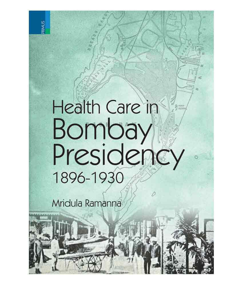     			Health Care In Bombay Presidency 1896-1930