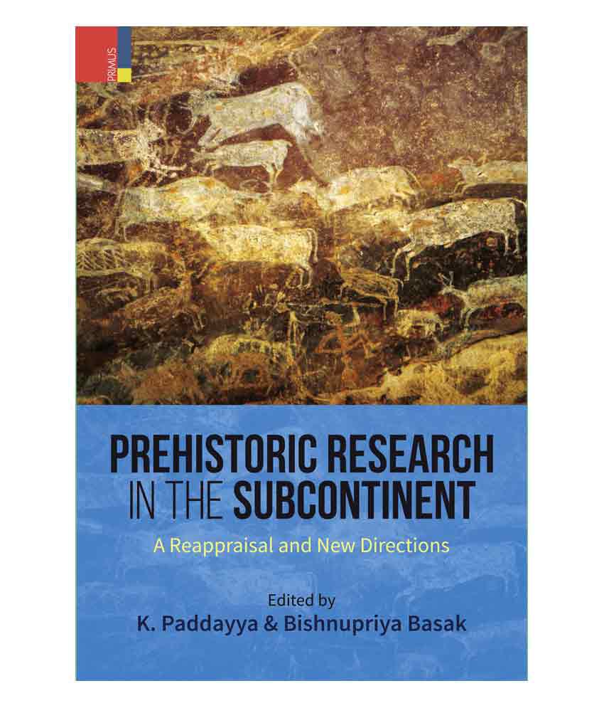     			Prehistoric Research In The Indian Subcontinent - A Reappraisal And New Directions