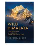 Wild Himalaya: A Natural History Of The Greatest Mountain Range On Earth