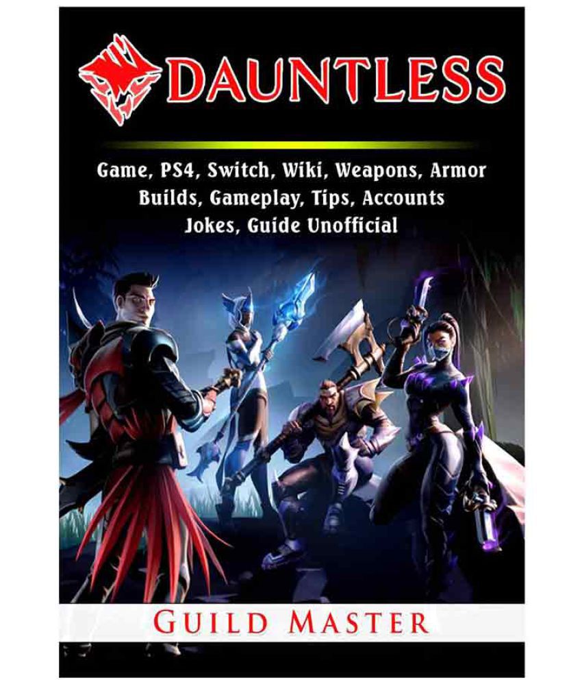 Dauntless Game Ps4 Switch Wiki Weapons Armor Builds Gameplay Tips Accounts Jokes Guide Unofficial Buy Dauntless Game Ps4 Switch Wiki Weapons Armor Builds Gameplay Tips Accounts Jokes Guide Unofficial Online At Low