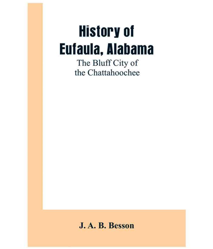 History Of Eufaula, Alabama The Bluff City Of The Chattahoochee Buy