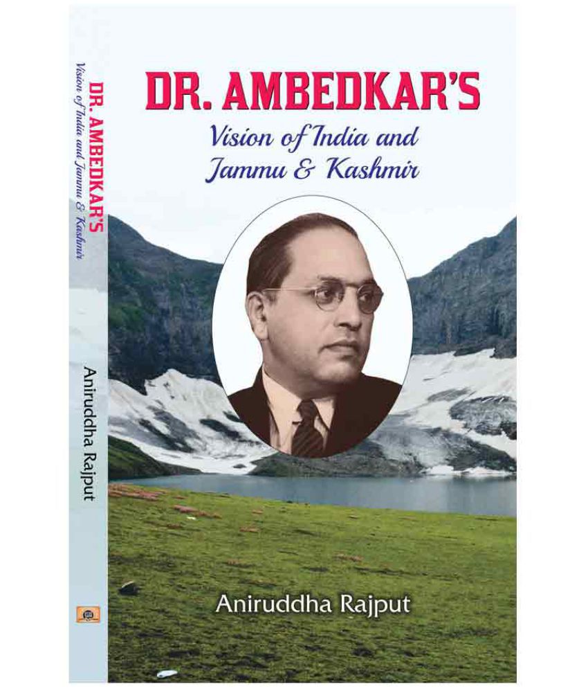     			Dr. Ambedkar’s Vision of India and Jammu & Kashmir