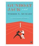 Gunboat Jack: A Novel by Timeri N. Murari