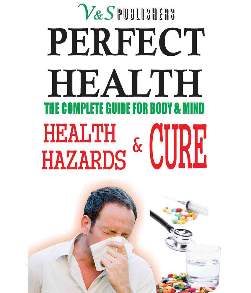     			PERFECT HEALTH - HEALTH HAZARDS & CURE