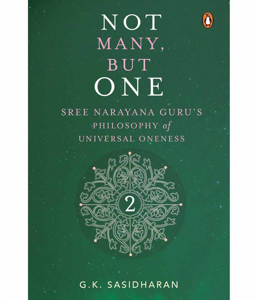     			Not Many But One Vol. 2 ; Sree Narayana Guru’s Philosophy of Universal\nOneness