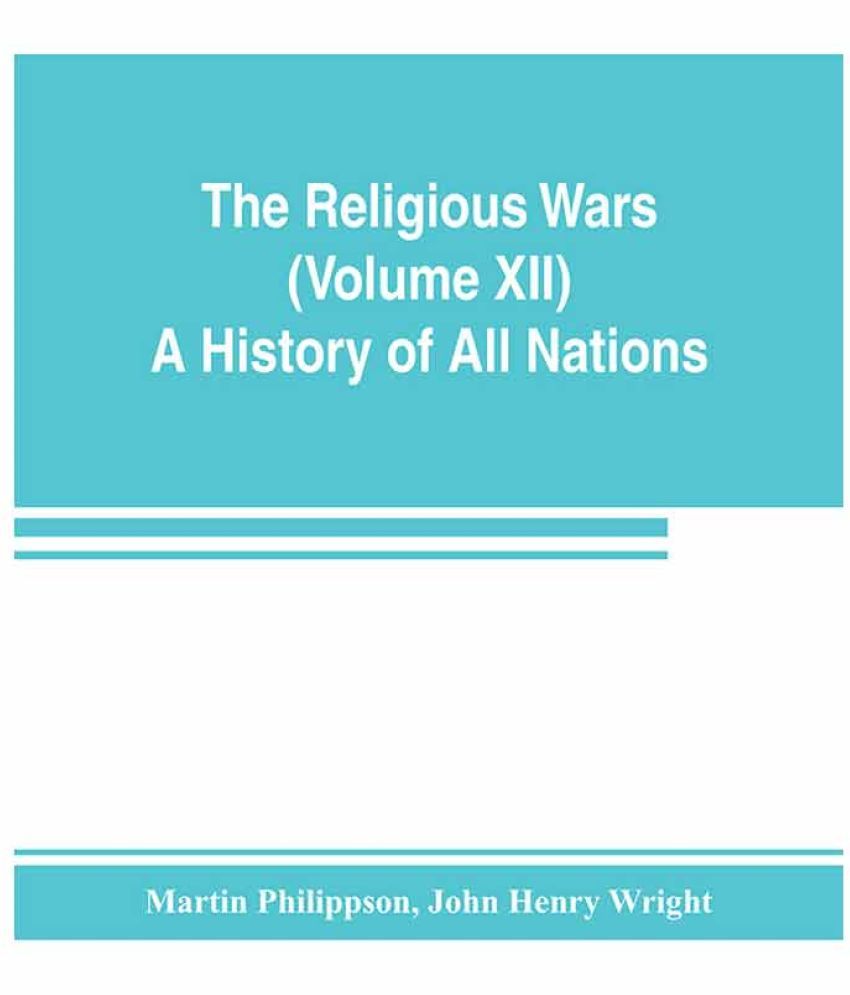 the-religious-wars-volume-xii-a-history-of-all-nations-buy-the