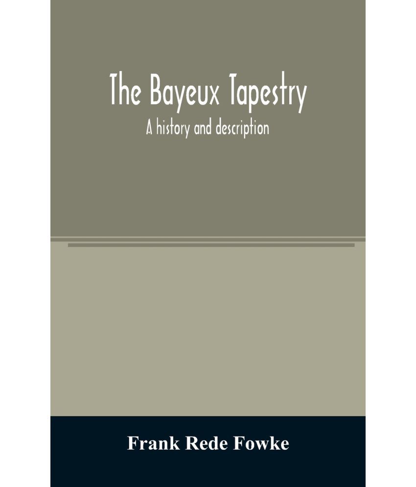 The Bayeux tapestry; a history and description Buy The Bayeux tapestry; a history and