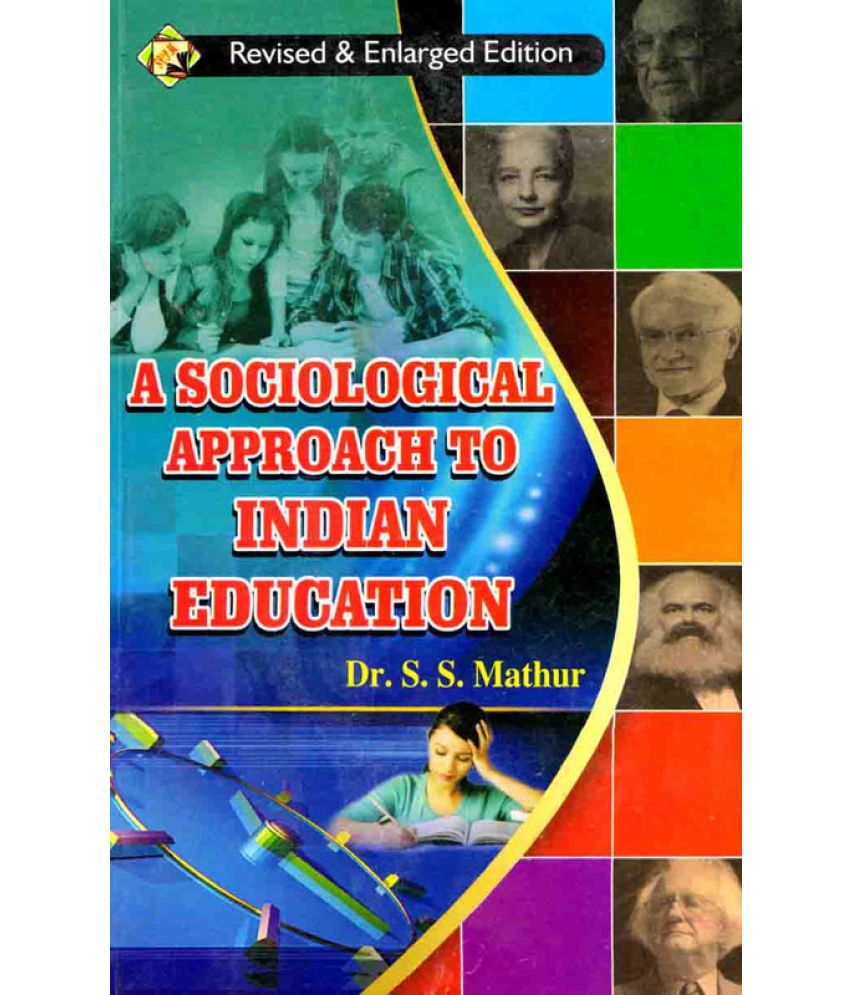     			A Sociological Approach Of Indian Education