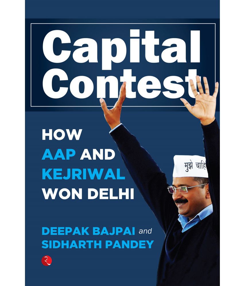     			CAPITAL CONTEST: How AAP and Kejriwal Won Delhi