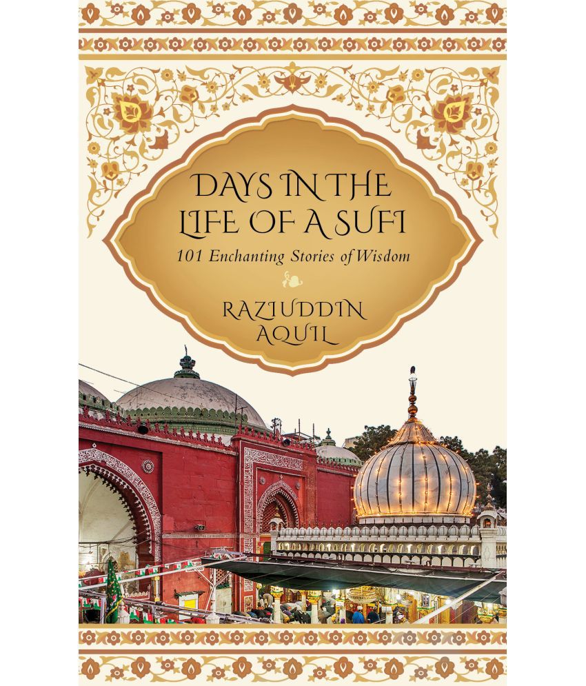     			Days in the Life of a Sufi - 101 Enchanting Stories of Wisdom