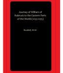 Journey of William of Rubruck to the Eastern Parts of the World (1253-1255)