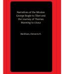 Narratives of the Mission George Bogle to Tibet and the Journey of Thomas Manning to Lhasa