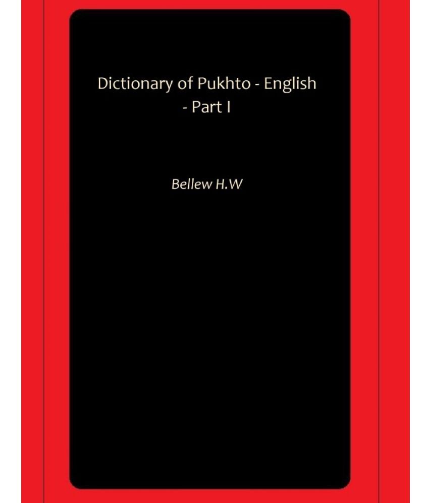     			Dictionary of Pukhto - English - Part I