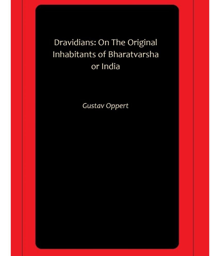     			Dravidians: On The Original Inhabitants of Bharatvarsha or India