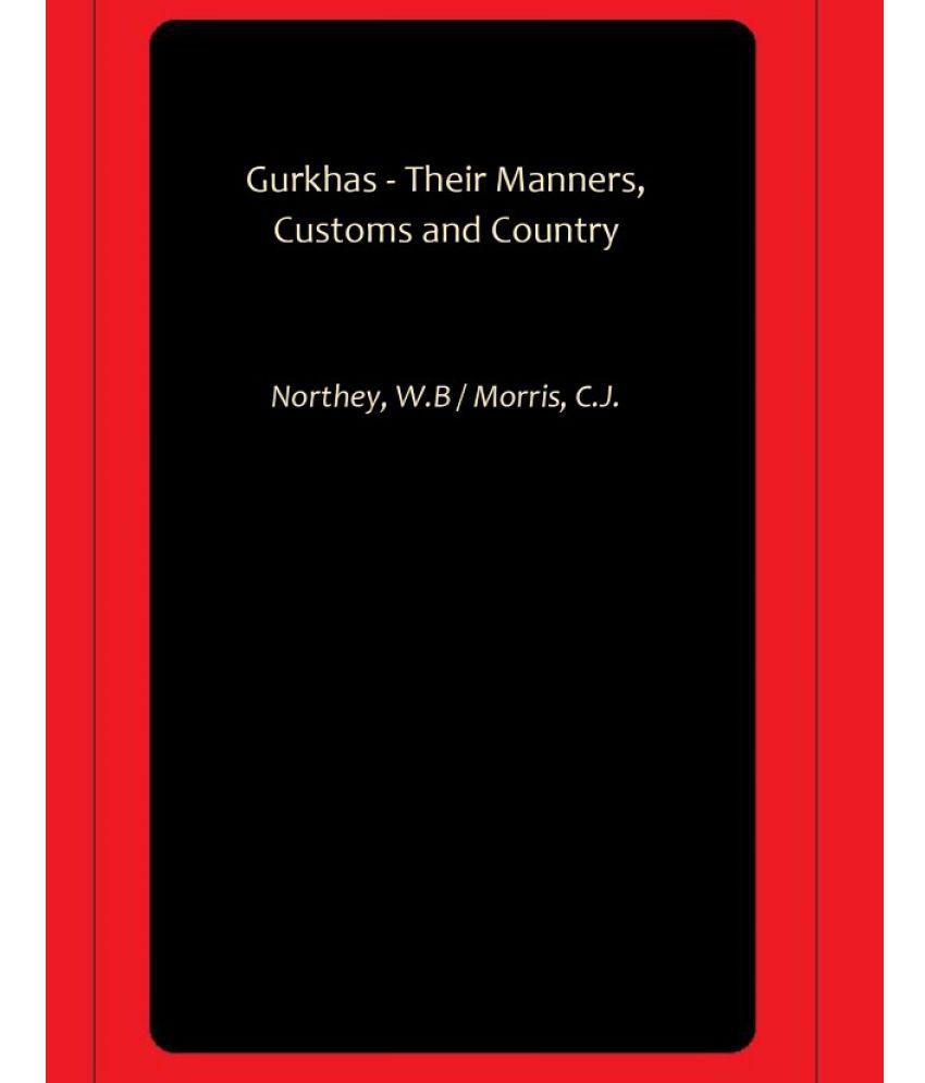     			Gurkhas - Their Manners, Customs and Country