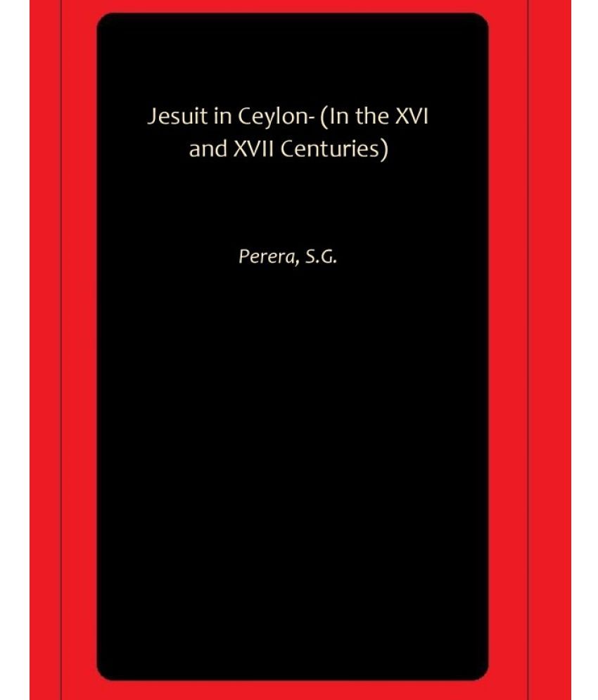     			Jesuit in Ceylon- (In the XVI and XVII Centuries)