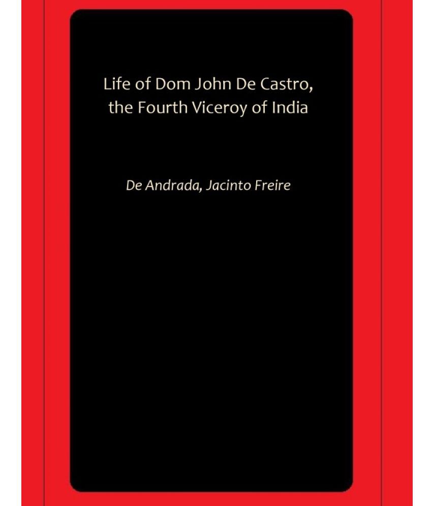     			Life of Dom John De Castro, the Fourth Viceroy of India