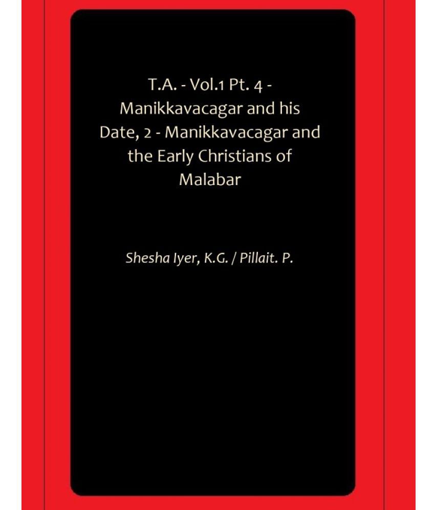     			T.A. - Vol.1 Pt. 4 - Manikkavacagar and his Date, 2 - Manikkavacagar and the Early Christians of Malabar