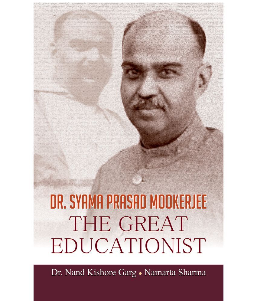     			Dr. Syama Prasad Mookerjee The Great Educationist