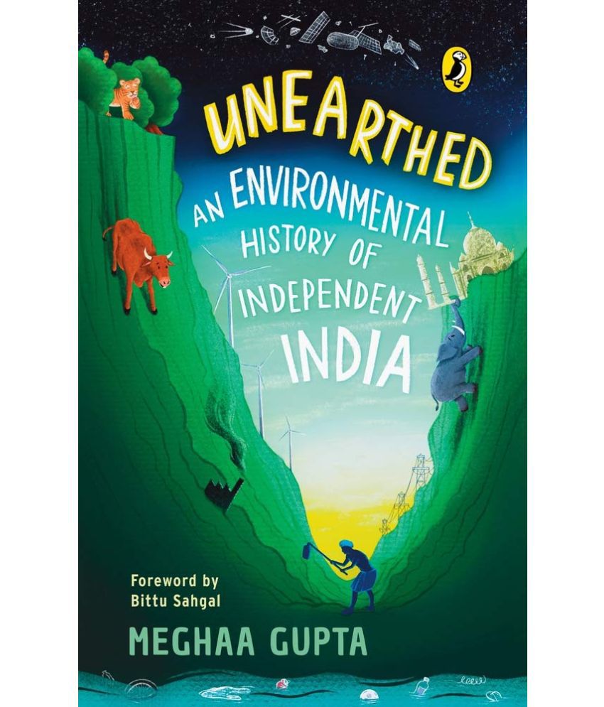     			Unearthed: An Environmental History of Independent India