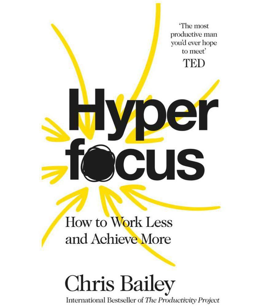    			Hyperfocus: How to Work Less to Achieve More Paperback by Chris Bailey