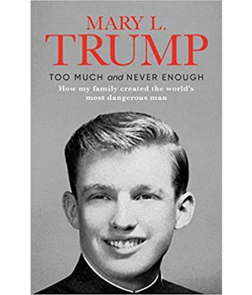     			Too Much and Never Enough: How my Family created the most dangerous man by Mary L. Trump (English, Hardcover)