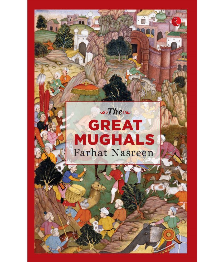     			THE GREAT MUGHALS