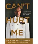 CANT HURT ME, MASTER YOUR MIND AND DEFY THE ODDS.BY DAVID GOGGINS. NEW YORK BESTSELLER.