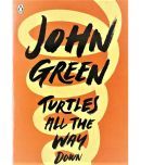 TURTLES ALL THE WAY DOWN,BY JOHN GREEN ,AUTHOR OF FAULT IN OUR STAR.