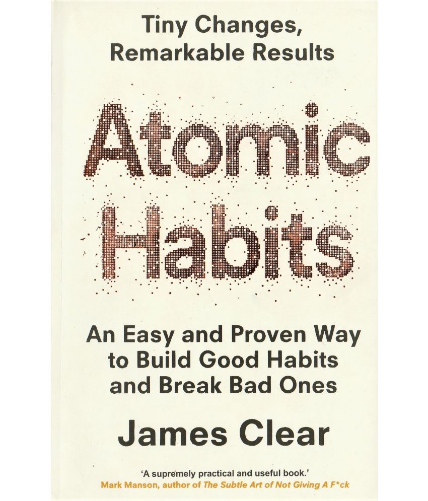     			ATOMIC HABIT BY JAMES CLEAR.TINY CHANGES REMARKABLE  RESULTS,AN EASY AND PROVEN WAY TO BUILD GOOD HABITS AND BREAK BAD  ONES..INRERNATIONAL BESTSELLER OVER ONE MILLION COPIES SOLD.