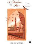 A SHADOW OF THE PAST: A SHORT BIOGRAPHY OF LUCKNOW