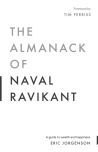 The Almanack of Naval Ravikant: A Guide to Wealth and Happiness Paperback by Eric Jorgenson