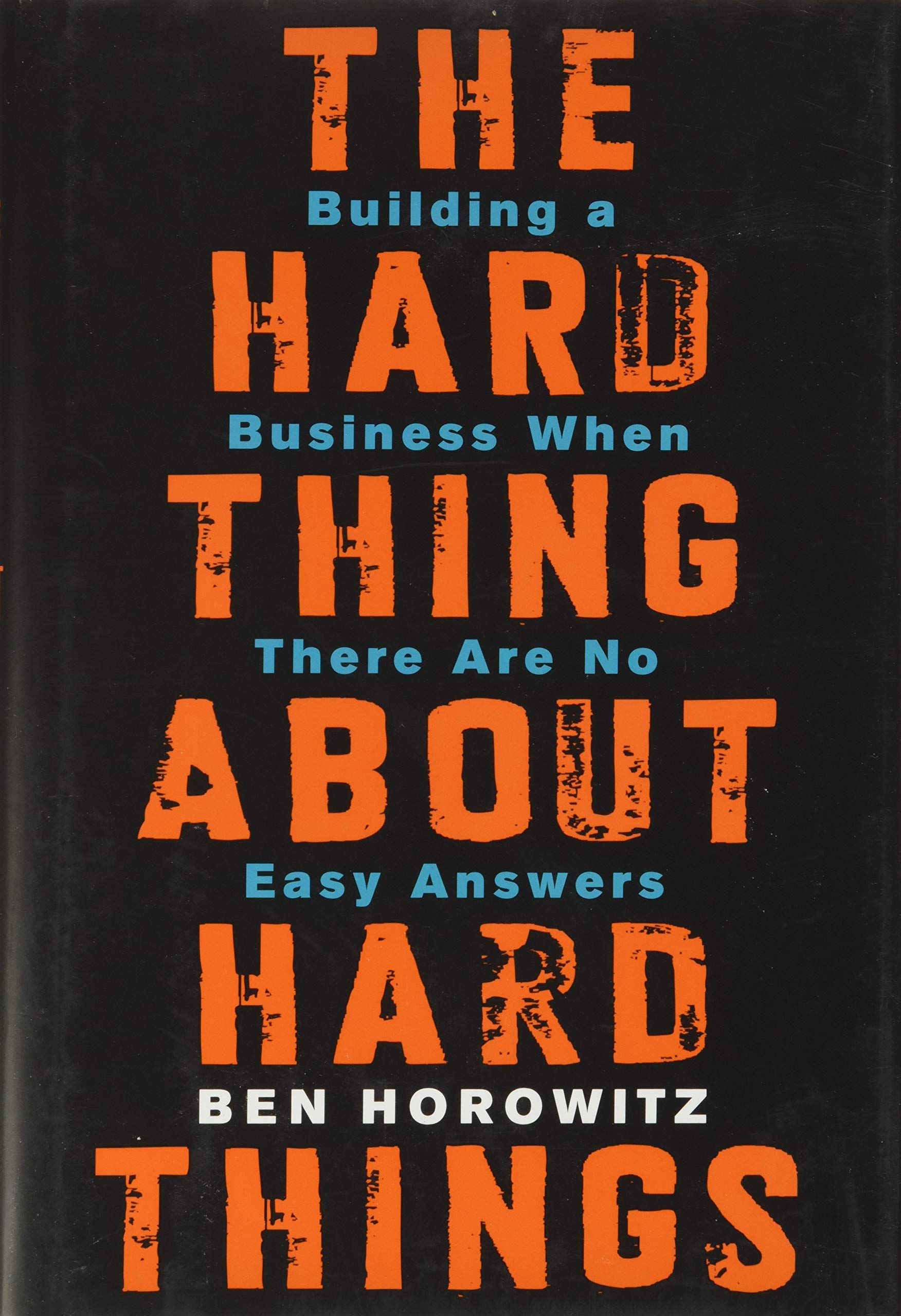     			The Hard Thing about Hard Thing: Building a Business When There are No Easy Answers by Ben Horowitz 