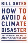 How to Avoid a Climate Disaster: The Solutions We Have and the Breakthroughs We Need by Bill Gates - Hardcover 2021