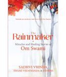 THE RAINMAKER: MIRACLES AND HEALING STORIES OF OM SWAMI