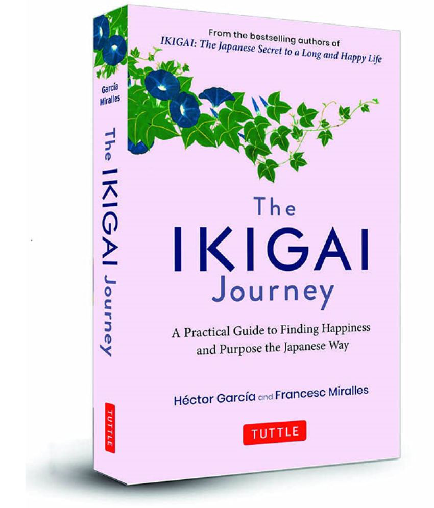 The Ikigai Journey: A Practical Guide to Finding Happiness and Purpose Japanese Way: (SEQUEL TO Ikigai: The Japanese secret to a long and happy life) Hardcover â 30 October 2021