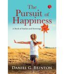 THE PURSUIT OF HAPPINESS: A BOOK OF STUDIES AND STROWINGS