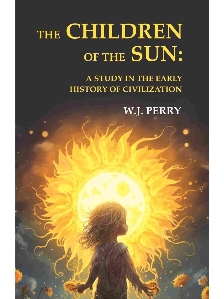     			The Children of the Sun: A Study in the Early History of Civilization