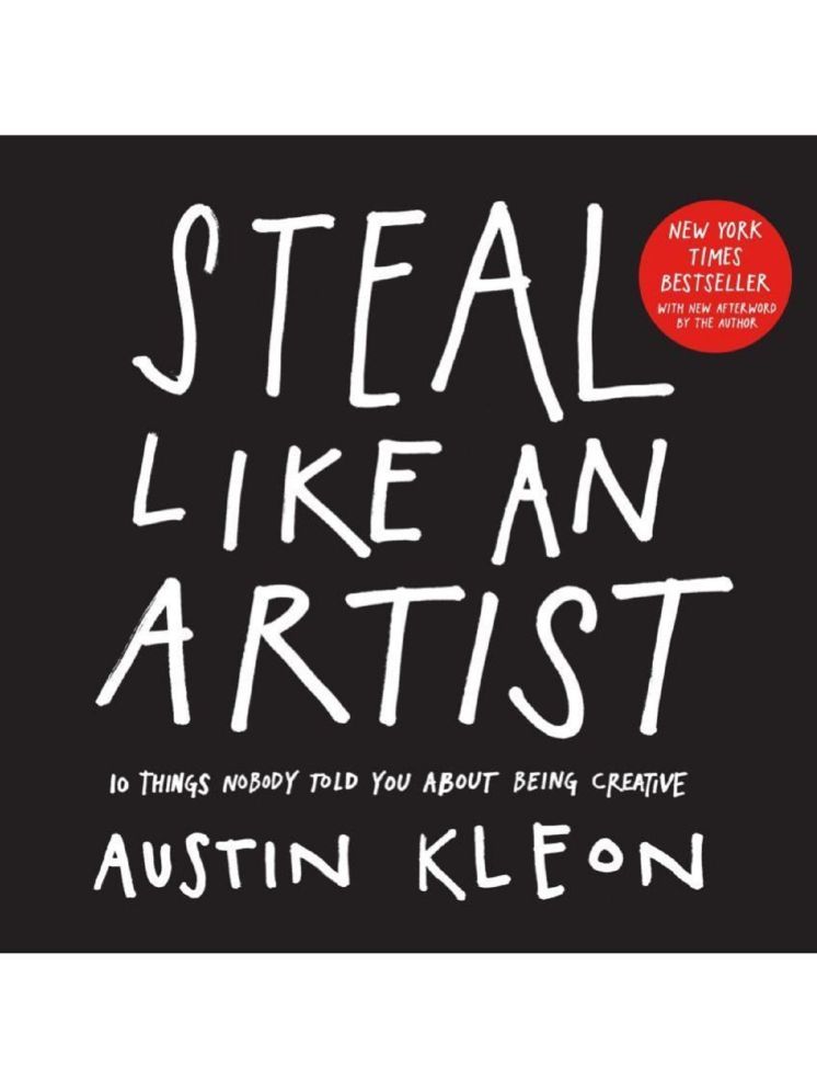     			Steal Like An Artist: 10 Things Nobody Told You about Being Creative (Austin Kleon) Paperback 15 April 2014 by Austin Kleon