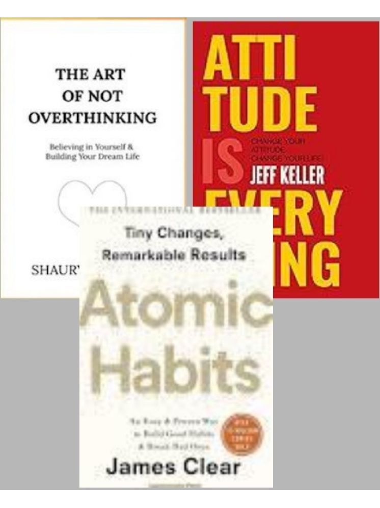     			The Art of Not Overthinking + Attitude Is Everything + Atomic Habits